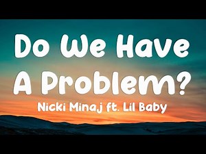 Do We Have A Problem? - Nicki Minaj ft. Lil Baby (Lyrics Video) 🤎