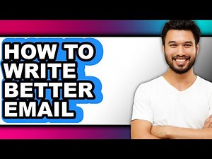 How to Write Better Email (full Guide)
