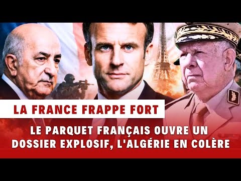 France levels serious accusations against Algeria: the French prosecutor's office opens an explos...