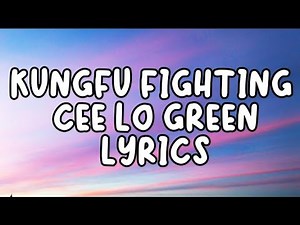 KUNGFU FIGHTING | CEE LO GREEN (LYRICS) SONGS