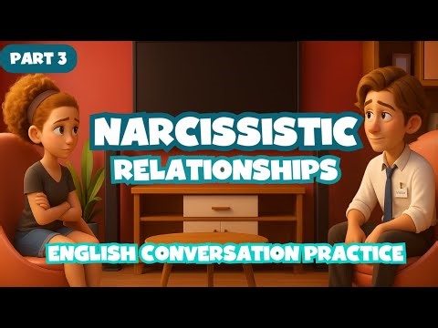 American English Conversation Practice - Narcissistic Partner - Relationship Advice - Daily Problems