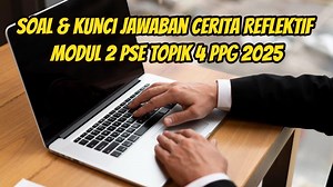 Kunci Jawaban Modul 2 PSE Topik 4 PPG 2025: Bagaimana Membuat Lingkungan Sekolah Menjadi Sejahtera? - Tribunnewsmaker.com