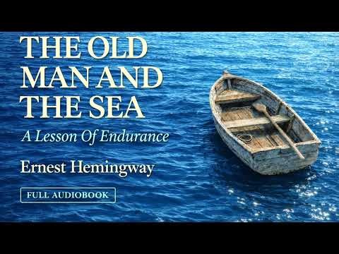 The Old Man And The Sea – Ernest Hemingway | Nobel Prize in Literature | Full Audiobook | GREATWORKS