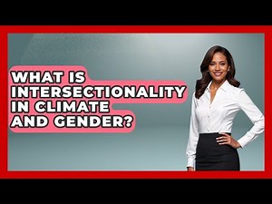What Is Intersectionality In Climate And Gender? - Gender Equality Network