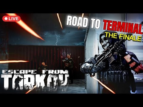 🔴LIVE Escape From Tarkov 1.0 – Road to Terminal Part 7 FINALE | EFT Gameplay, PvP, Loot & Quest