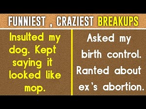 Funniest , Craziest and Totally Awful Breakup Stories