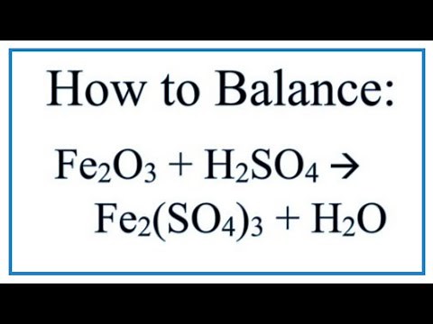 How to Balance Fe2O3 + H2SO4 = Fe2(SO4)3 + H2O