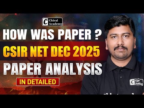 CSIR NET DEC 2025 Complete Paper Analysis | Chiral Academy