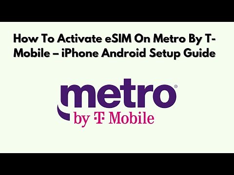 How To Activate eSIM on Metro By T-Mobile – iPhoneAndroid Setup Guide