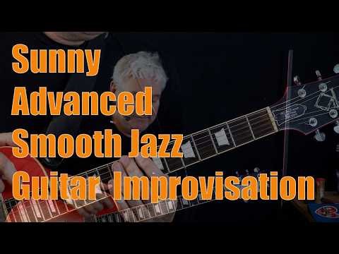 Sunny - Advanced Smooth Jazz Guitar Improvisation