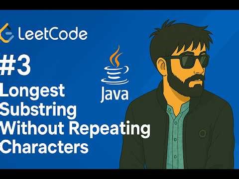 LeetCode 3: Longest Substring Without Repeating Characters — Java Solution Explained!