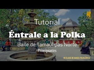 ÉNTRALE A LA POLKA | Baile del estado de Tamaulipas - Principiantes | Tutorial