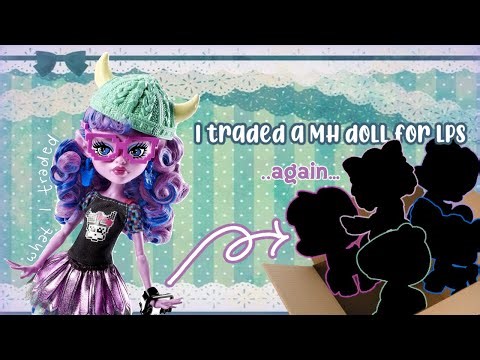 I Traded a Monster High Doll for LPS.. Again | Open a Package w/ Me!