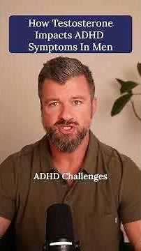 How Testosterone Impacts ADHD Symptoms In Men