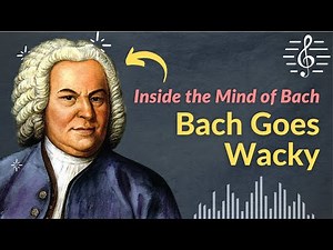 Bach Goes Wacky (Bach Chorale Music Analysis) - Inside the Mind Bach