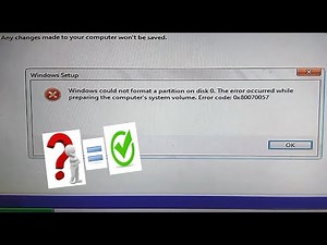 Windows could not format the partition on disk 0.Error code 0x80070057