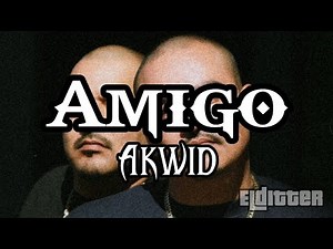 Amigo - Akwid | Letra HD