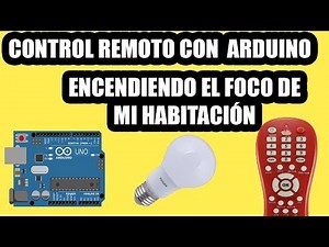 ✅ DIY CONTROL REMOTO ARDUINO, ENCENDIENDO FOCO DE MI HABITACIÓN: DOMÓTICA - MUY FÁCIL