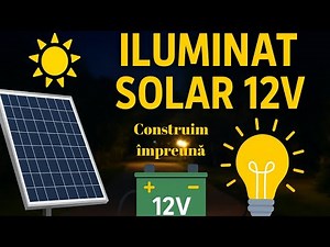 Cum Construiești un Sistem Solar pe 12V pentru Iluminatul Curții – Ghid Simplu DIY