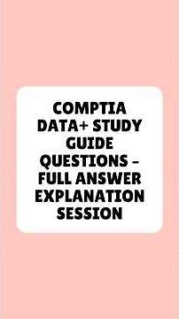 CompTIA Data+ Study Guide Questions Full Answer Explanation Session