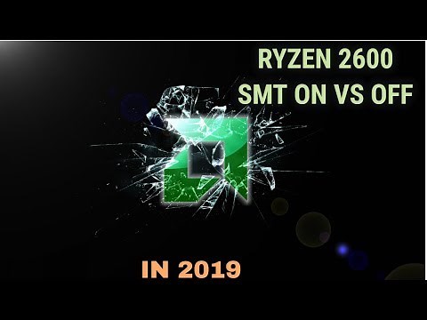 Ryzen 2600 SMT (HT) ON vs OFF , 2019