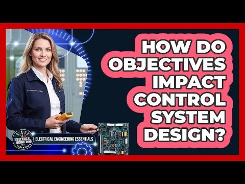 How Do Objectives Impact Control System Design?