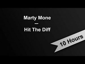 HIT THE DIFF - Marty Mone (10 Hours On Repeat)