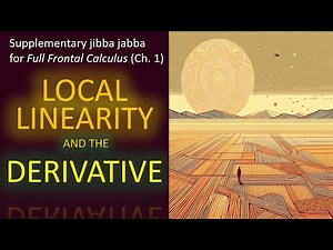 2 Local Linearity and the Derivative