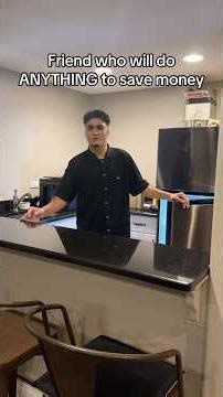 Friend who will do ANYTHING to save money 💰