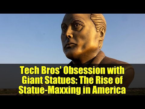 Tech Bros' Obsession with Giant Statues: The Rise of Statue-Maxxing in America