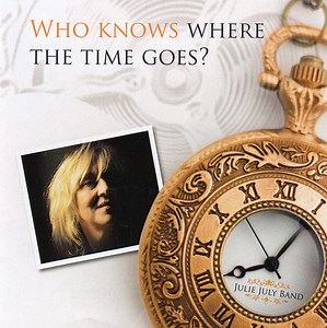 Julie July Band - Who Knows Where The Time Goes?