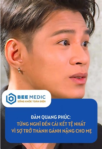 Từng nghĩ đến cái kết tệ nhất - Vì sợ bản thân bệnh tật, lại trở thành gánh nặng cho mẹ #beemedic #viral #damquangphuc #chiase #viemnao #cauchuyen #suckhoe