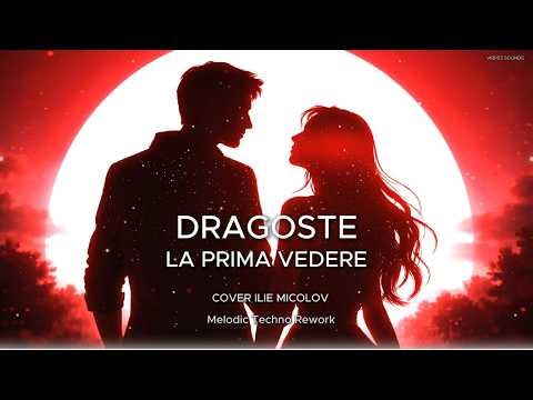 DRAGOSTE LA PRIMA VEDERE (Cover Ilie Micolov) | Melodic Techno Version