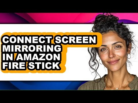 How to Connect Screen Mirroring in Amazon Fire Stick - Easy Guide