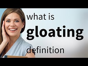Gloating | what is GLOATING definition
