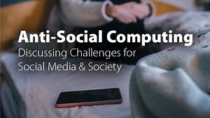 VIDEO: Anti-Social Computing: Discussing Challenges for Social Media & Society - Exploring Ethics