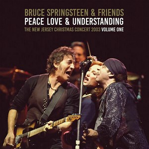 Bruce Springsteen & Friends - Peace, Love & Understanding Volume One