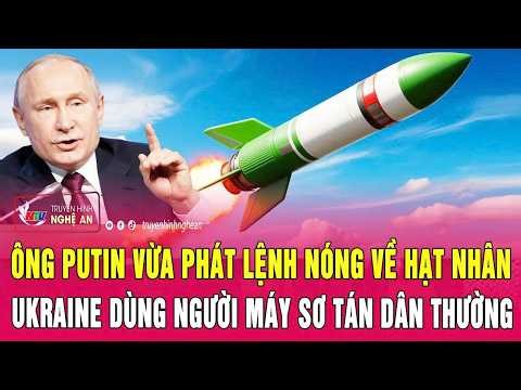Thời sự 14/5: Ông Putin vừa phát lệnh nóng về hạt nhân; Ukraine dùng người máy sơ tán dân thường