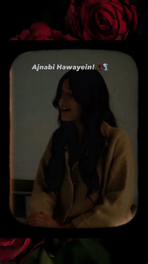 Ajnabi Hawayein Cover Songs ❤️👍