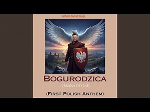 Bogurodzica (Mother of God) (First Polish Anthem)