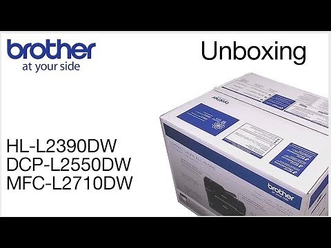 Unboxing the MFCL2710DW DCPL2550DW or HLL2390DW | Brother laser printer
