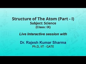 NCERT Structure of The Atom (Part - 1) Subject: Science Class: IX Live