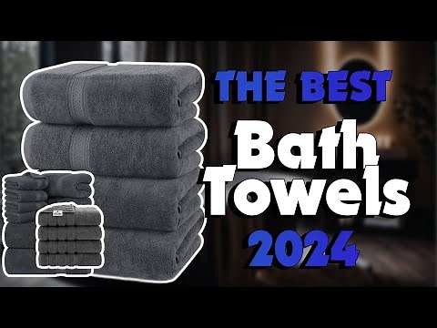 The Top 5 Best Bath Towels in 2024 - Must Watch Before Buying!