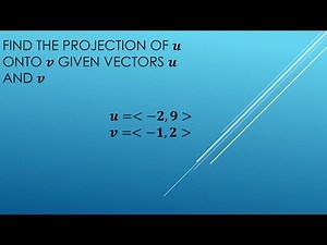 How to find the projection of U onto V given vectors U and V