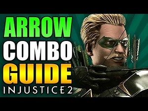 INJUSTICE 2 - GREEN ARROW COMBO GUIDE - Easy to Advanced!