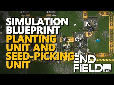 Planting Unit and Seed-Picking Unit Simulation Blueprint Arknights Endfield