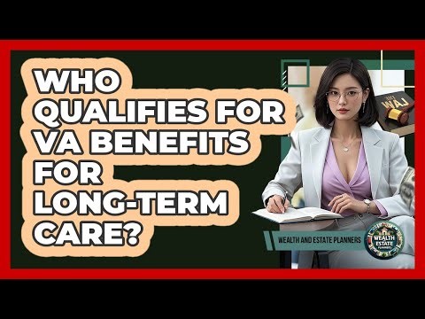 Who Qualifies for VA Benefits for Long-Term Care?