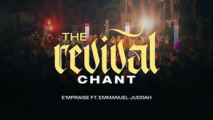 MP3 DOWNLOAD: E'mPraise Inc. - The Revival Chant [  Lyrics] | CeeNaija