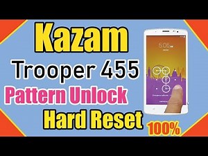 kazam trooper 455 hard reset ✅ Pattern Unlock Without Data Lose ✅
