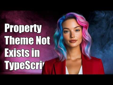 Property 'theme' does not exist when using typescript